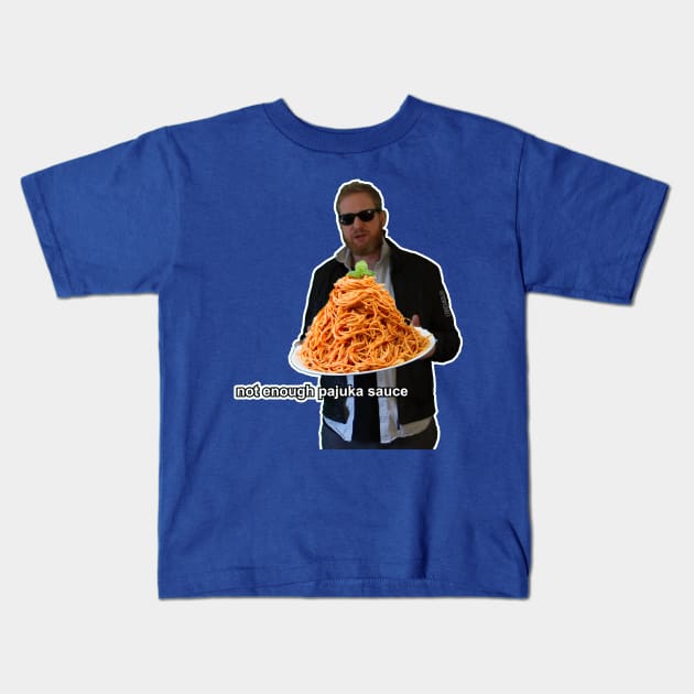 Not Enough Pajuka Sauce Kids T-Shirt by tonyzaret